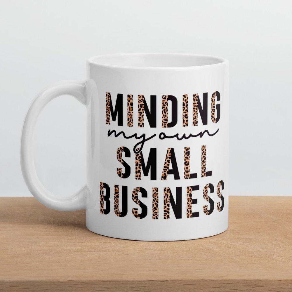 Minding My Own Small Business 11 oz Ceramic Coffee Mug, Boss Babe